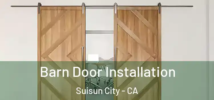 Barn Door Installation Suisun City - CA