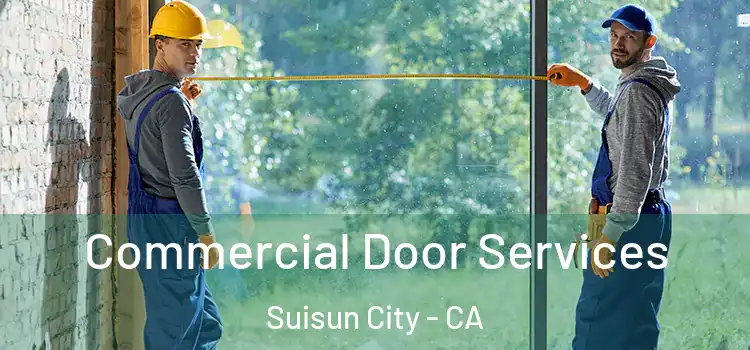 Commercial Door Services Suisun City - CA