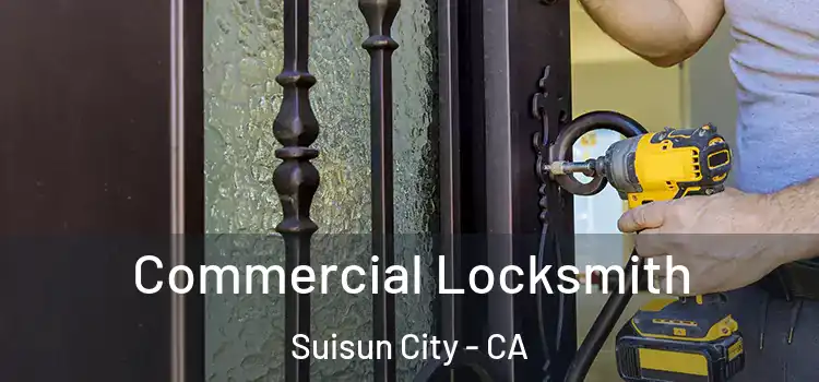Commercial Locksmith Suisun City - CA