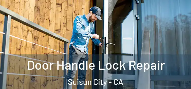 Door Handle Lock Repair Suisun City - CA