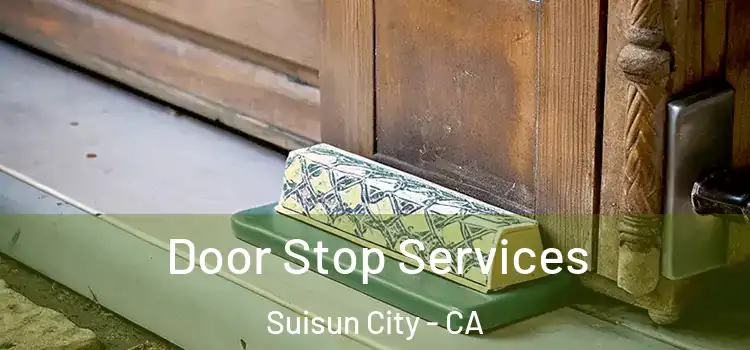Door Stop Services Suisun City - CA