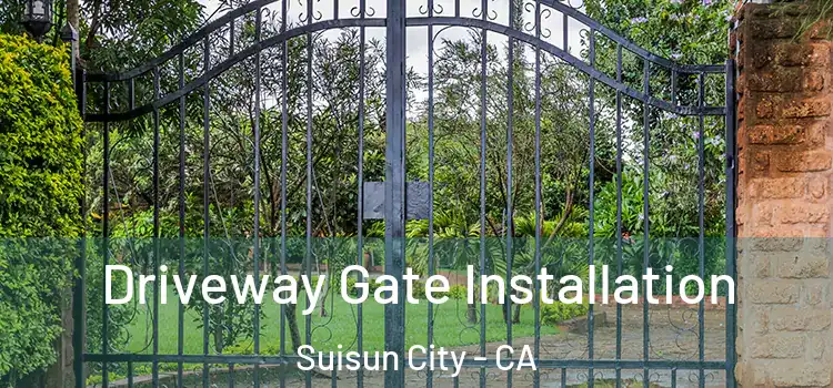Driveway Gate Installation Suisun City - CA