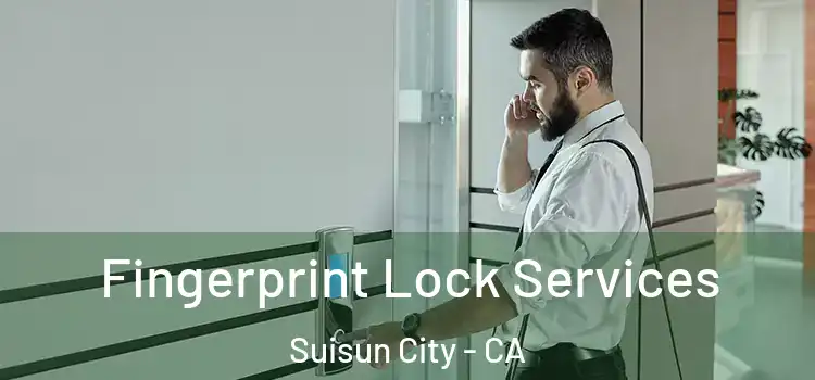 Fingerprint Lock Services Suisun City - CA