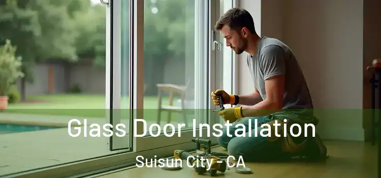 Glass Door Installation Suisun City - CA