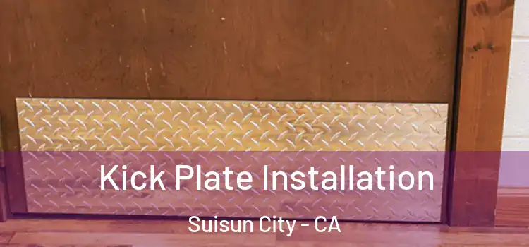 Kick Plate Installation Suisun City - CA