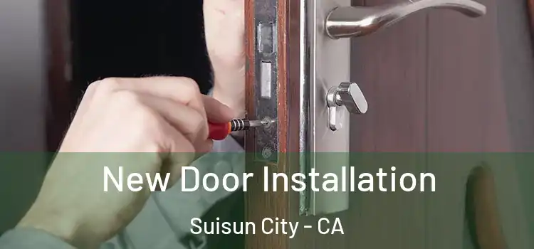 New Door Installation Suisun City - CA