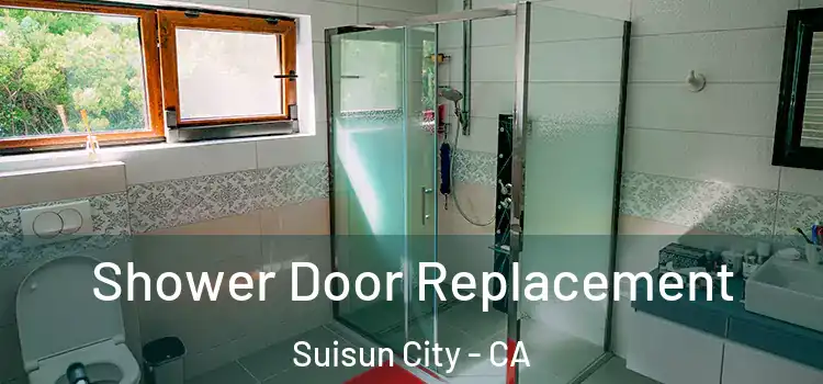 Shower Door Replacement Suisun City - CA