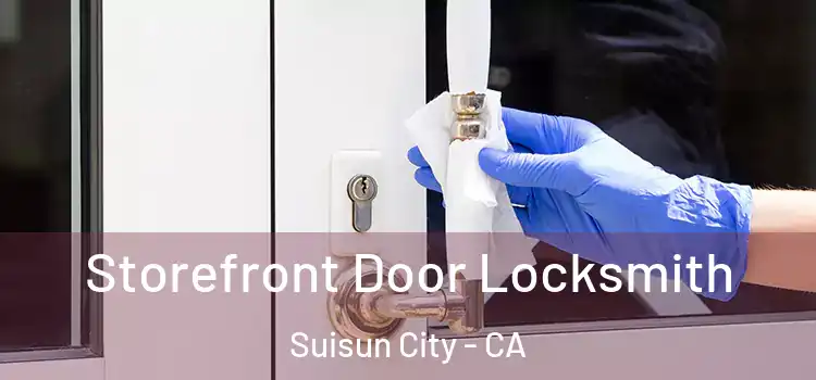 Storefront Door Locksmith Suisun City - CA